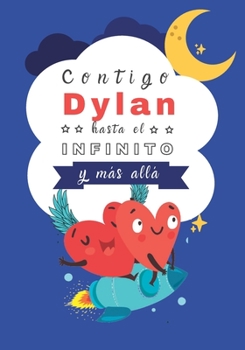 Paperback Contigo Dylan haste el Infinito y Más allá: Cuento personalizados [Spanish] Book
