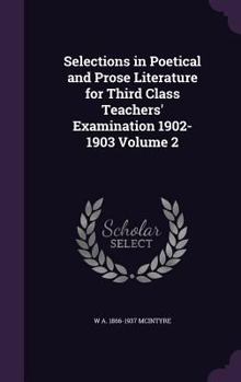 Hardcover Selections in Poetical and Prose Literature for Third Class Teachers' Examination 1902-1903 Volume 2 Book