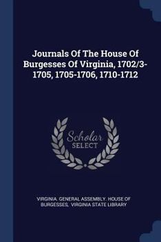 Paperback Journals Of The House Of Burgesses Of Virginia, 1702/3-1705, 1705-1706, 1710-1712 Book