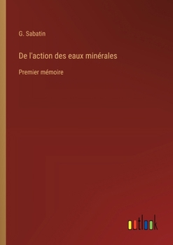 Paperback De l'action des eaux minérales: Premier mémoire [French] Book