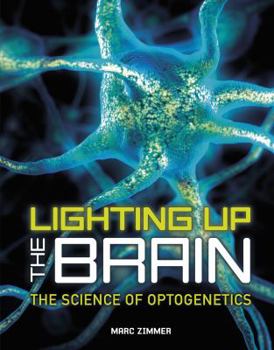 Library Binding Lighting Up the Brain: The Science of Optogenetics Book