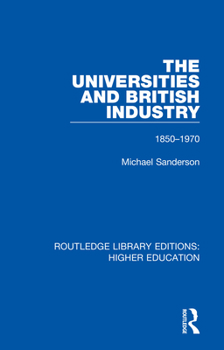 Paperback The Universities and British Industry: 1850-1970 Book