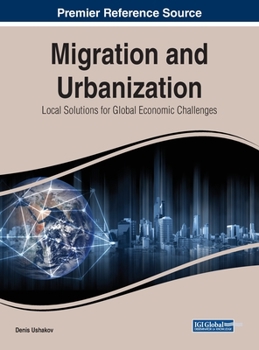 Hardcover Migration and Urbanization: Local Solutions for Global Economic Challenges Book