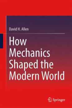 Paperback How Mechanics Shaped the Modern World Book