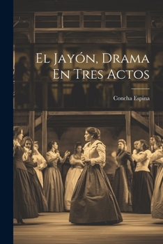 Paperback El Jayón, Drama En Tres Actos [Spanish] Book