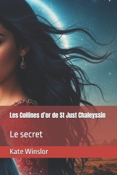 Paperback Les Collines d'or de St Just Chaleyssin: Le secret [French] Book