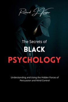 Paperback The Secrets of Black Psychology: Understanding and Using the Hidden Forces of Persuasion and Mind Control Book