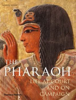 Hardcover The Pharaoh: Life at Court and on Campaign Book