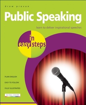 Paperback Public Speaking in Easy Steps: Learn to Deliver Inspirational Speeches Book