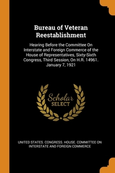 Paperback Bureau of Veteran Reestablishment: Hearing Before the Committee On Interstate and Foreign Commerce of the House of Representatives, Sixty-Sixth Congre Book