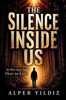 Paperback The Silence Inside Us: We Were Never Taught How to Love Book