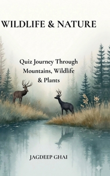 Hardcover Wildlife & Nature: Quiz Journey Through Mountains, Wildlife & Plants Book