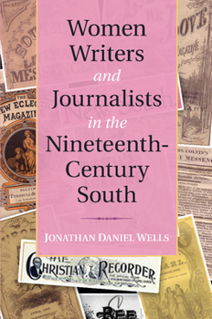 Women Writers and Journalists in the Nineteenth-Century South - Book  of the Cambridge Studies on the American South