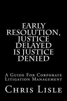 Paperback Early Resolution, Justice Delayed is Justice Denied Book