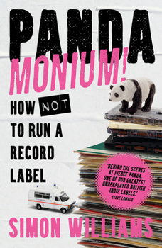 Hardcover Pandamonium!: How (Not) to Run a Record Label Book