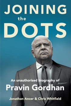 Paperback JOINING THE DOTS - A Unauthorised Biography of Pravin Gordhan Book