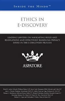 Paperback Ethics in e-Discovery: Leading Lawyers on Navigating Rules and Regulations and Effectively Handling Privacy Issues in the e-Discovery Process (Inside the Minds) Book
