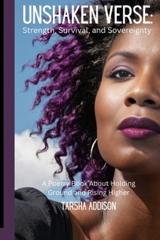 Unshaken Verse: Strength, Survival, and Sovereignty: A Poetry Book About Holding Ground and Rising Higher