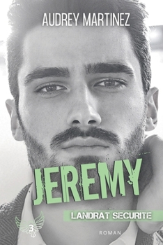 Jeremy (Landrat Sécurité t.3) (French Edition)