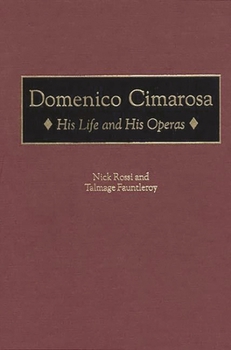 Hardcover Domenico Cimarosa: His Life and His Operas Book