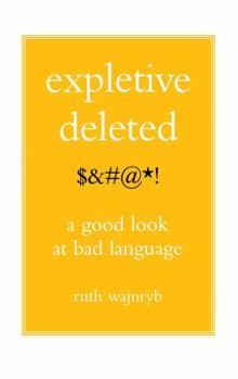 Paperback Expletive Deleted: Poda Good Look at Bad Language Book