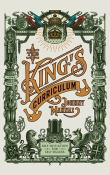 Hardcover The King's Curriculum: Self-Initiation for Self-Rulers Book
