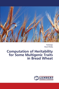 Paperback Computation of Heritability for Some Multigenic Traits in Bread Wheat Book