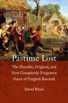 Hardcover Pastime Lost: The Humble, Original, and Now Completely Forgotten Game of English Baseball Book