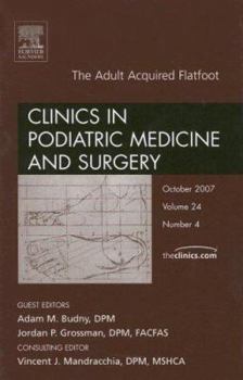 Adult Acquired Flatfoot, an Issue of Clinics in Podiatric Medicine and Surgery: Volume 24-4