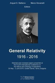 Paperback General Relativity 1916 - 2016: Selected peer-reviewed papers presented at the Fourth International Conference on the Nature and Ontology of Spacetime Book