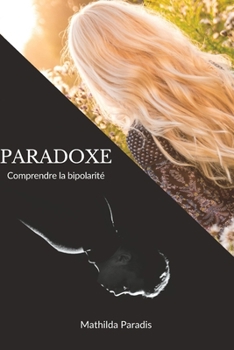 Paperback Paradoxe: Comprendre la bipolarité (French Edition) [French] Book