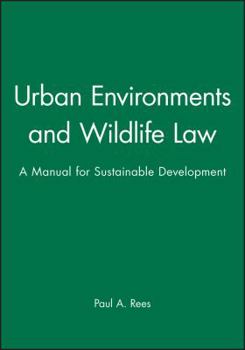 Hardcover Urban Environments and Wildlife Law: A Manual for Sustainable Development Book
