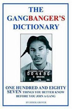 Paperback The Gangbanger's Dictionary: One Hundred Eighty Seven Things You Better Know Before You Join a Gang Book