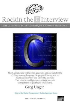 Paperback Rockin the C Interview: The Ultimate C Interviewers Quick Answer Reference Book