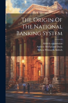 Paperback The Origin Of The National Banking System Book