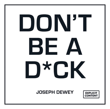 Hardcover Don't Be a Dick: A Self-Help Guide to Being F*cking Awesome Book