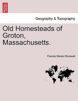 Old homesteads of Groton, Massachusetts