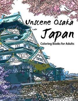 Unscene Osaka: Japan coloring books for adults