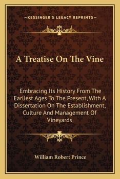 Paperback A Treatise On The Vine: Embracing Its History From The Earliest Ages To The Present, With A Dissertation On The Establishment, Culture And Man Book