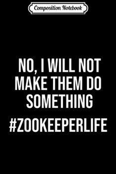 Paperback Composition Notebook: Funny Zookeeper Journal/Notebook Blank Lined Ruled 6x9 100 Pages Book