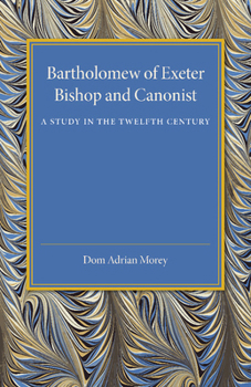 Paperback Bartholomew of Exeter: Bishop and Canonist - A Study in the Twelfth Century Book