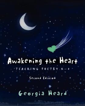 Paperback Awakening the Heart, Second Edition: Teaching Poetry K-8 Book