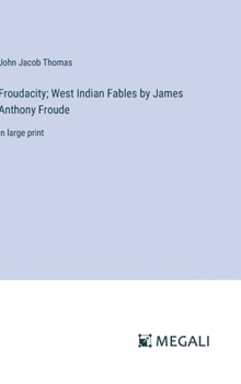 Hardcover Froudacity; West Indian Fables by James Anthony Froude: in large print Book