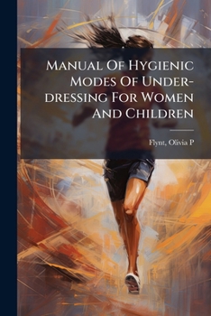 Manual Of Hygienic Modes Of Under-dressing For Women And Children