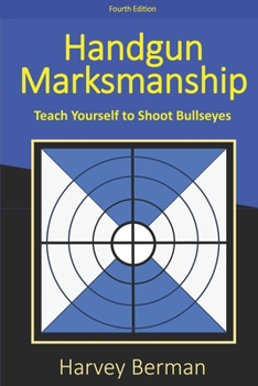Paperback Handgun Marksmanship: Teach Yourself to Shoot Bullseyes Book