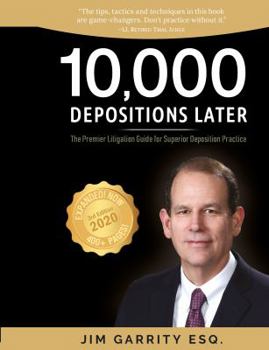 Paperback 10,000 Depositions Later: The Premier Litigation Guide for Superior Deposition Practice Book