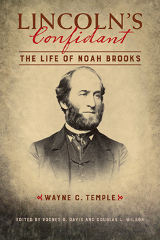 Lincoln's Confidant: The Life of Noah Brooks - Book  of the Knox College Lincoln Studies Center Series