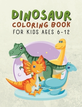 Paperback Dinosaur Coloring Book For Kids Ages 6-12 Book