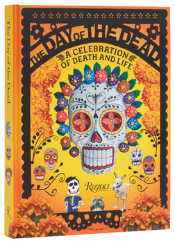 Hardcover The Day of the Dead: A Celebration of Death and Life Book