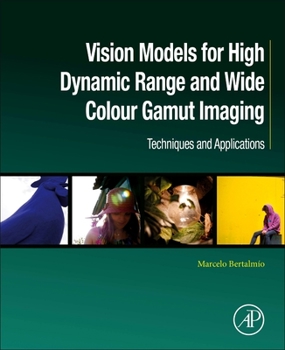 Paperback Vision Models for High Dynamic Range and Wide Colour Gamut Imaging: Techniques and Applications Book